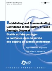 book Establishing and communicating confidence in the safety of deep geological disposal : approaches and arguments = Etablir et faire partager la confiance dans la sûreté des dépôts en grande profondeur : approche et arguments