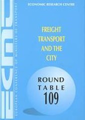 book Freight transport and the city : report of the Hundred and Ninth Round Table on Transport Economics held in Paris on 11th - 12th December 1997