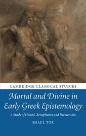 book Mortal and Divine in Early Greek Epistemology: A Study of Hesiod, Xenophanes and Parmenides