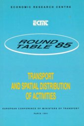 book Transport and spatial distribution of activities. Report of the 85th round table held in Newcastle, United Kingdom on 5th-6th April 1990.