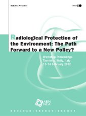 book Radiological protection of the environment: the path forward to a new policy? : NEA Forum ... : Taormina ... 12-14 February 2002.