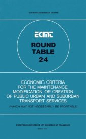 book Economic criteria for the maintenance, modification, or creation of public urban and suburban transport services (which may not necessarily be profitable) : report of the twenty-fourth Round Table on Transport Economics, held in Paris on 22nd and 23rd Nov