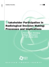 book Stakeholder Participation in Radiological Decision Making : Third Villigen Workshop - Villigen, Switzerland - 21-23 October 2003.