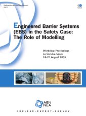 book Engineered barrier systems (EBS) in the safety case : the role of modelling ; workshop proceedings, La Coruña, Spain, 24-26 August 2005