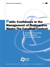 book Radioactive Waste Management Public Confidence in the Management of Radioactive Waste : the Canadian Context: Workshop Proceedings, Ottawa, Canada, 14-18 October 2002