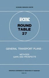 book General transport plans : methods gaps and prospects : report of the twenty-seventh Round Table on Transport Economics, held in Paris on 10th and 11th October, 1974