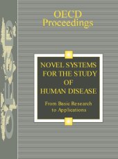 book Novel systems for the study of human disease : from basic research to applications. [OECD Rome ’96 Workshop on "Novel Systems for the Study of Human Desease: From Basic Research to Applications" took place 9-11 December 1996]