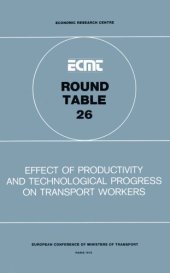 book Effect of productivity and technological progress on transport workers : report of the twenty-sixth Round Table on Transport Economics held in Paris from 23rd to 25th October 1974.