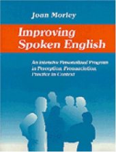 book Improving Spoken English: An Intensive Personalized Program in Perception, Pronunciation, Practice in Context