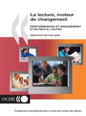 book La lecture, moteur de changement : performances engagement d’un pays à l’autre : résultats du cycle d’enquêtes de PISA 2000