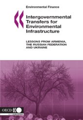 book Intergovernmental Transfers for Environmental Infrastructure : Lessons from Armenia, the Russian Federation and Ukraine.