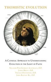 book Thomistic Evolution: A Catholic Approach To Understanding Evolution In The Light Of Faith