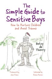 book The Simple Guide to Sensitive Boys. How to Nurture Children and Avoid Trauma