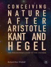 book Conceiving Nature after Aristotle, Kant, and Hegel : The Philosopher’s Guide to the Universe.