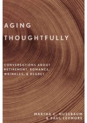 book Aging Thoughtfully: Conversations about Retirement, Romance, Wrinkles, and Regret