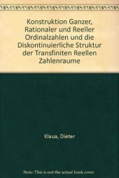 book Konstruktion Ganzer Rationaler und Reeller Ordinalzahlen und die Diskontinuierliche Struktur der Transfiniten Reellen Zahlenraume