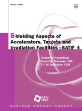 book Proceedings of the fourth Specialists Meeting on Shielding Aspects of Accelerators, Targets and Irradiation Facilities : Knoxville, Tennessee, USA, 17-18 September 1998