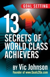 book Goal Setting: 13 Secrets of World Class Achievers