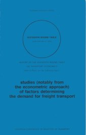 book Studies (notably from the econometric approach) of factors determining the demand for freight transport report of the sixteenth Round Table on Transport Economics ...