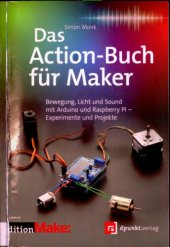 book Das Action Buch für Maker - Bewegung, Licht und Sound mit Arduino und Raspberry Pi - Experimente und Projekte