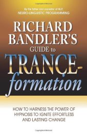 book Richard Bandler’s Guide to Trance-Formation: How to Harness the Power of Hypnosis to Ignite Effortless and Lasting Change