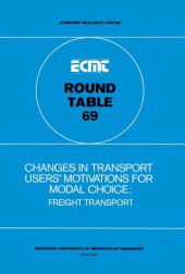 book Changes in transport users’ motivations for modal choice : freight transport : report of the sixty-ninth Round Table on Transport Economics held in Paris on 6th-7th December 1984.