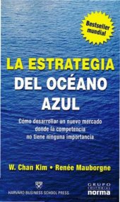 book La estrategia del océano azul : cómo desarrollar un nuevo mercado donde la competencia no tiene ninguna importancia