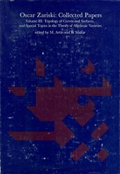 book Oscar Zariski: Collected Papers, Vol. 3: Topology of Curves and Surfaces, and Special Topics in the Theory of Algebraic Varieties