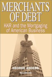 book Merchants of Debt: KKR and the Mortgaging of American Business