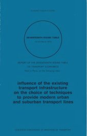 book Influence of the existing transport infrastructure on the choice of techniques to provide modern urban and sururban transport lines : report of the Seventeenth Round Table on Transport Economics, held in Paris on 1-3 March 1972