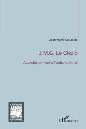 book J.M.G. Le Clézio ; Accéder en vrai à l’autre culturel