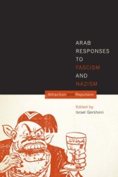 book Arab Responses to Fascism and Nazism: Attraction and Repulsion