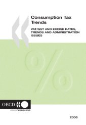 book Consumption Tax Trends : VAT/GST and Excise Rates, Trends and Administration Issues, 2006 Edition.