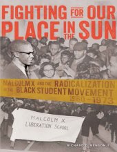 book Fighting for Our Place in the Sun: Malcolm X and the Radicalization of the Black Student Movement 1960–1973