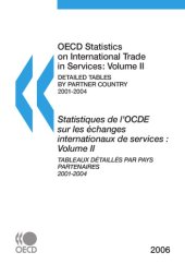 book OECD Statistics on International Trade in Services : Volume 2, Detailed Tables by Partner Country, 2001-2004, 2006 Edition.