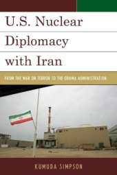 book U.S. Nuclear Diplomacy with Iran: From the War on Terror to the Obama Administration