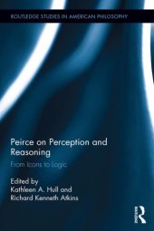 book Peirce on Perception and Reasoning: From Icons to Logic