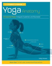 book The Student’s Manual of Yoga Anatomy : 30 Essential Poses Analyzed, Explained, and Illustrated.