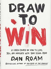 book Draw to Win: A Crash Course on How to Lead, Sell, and Innovate With Your Visual Mind