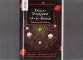 book African Cosmology of the Bântu-Kongo: principles of life & living