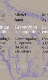 book La condition cosmopolite. L’anthropologie à l’épreuve du piège identitaire