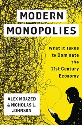 book Modern Monopolies: What It Takes to Dominate the 21st Century Economy