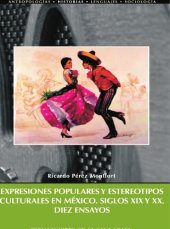 book Expresiones populares y estereotipos culturales en México. Siglos XIX y XX . Diez ensayos