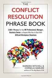 book The Conflict Resolution Phrase Book: 2,000+ Phrases For Any HR Professional, Manager, Business Owner, or Anyone Who Has to Deal with Difficult Workplace Situations