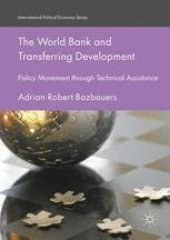 book  The World Bank and Transferring Development: Policy Movement through Technical Assistance