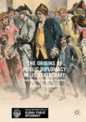 book  The Origins of Public Diplomacy in US Statecraft: Uncovering a Forgotten Tradition