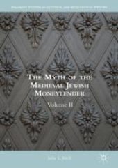 book  The Myth of the Medieval Jewish Moneylender: Volume II