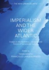 book Imperialism and the Wider Atlantic: Essays on the Aesthetics, Literature, and Politics of Transatlantic Cultures