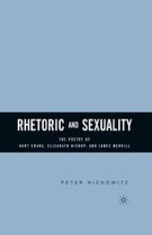 book Rhetoric and Sexuality: The Poetry of Hart Crane, Elizabeth Bishop, and James Merrill