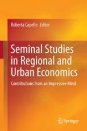 book  Seminal Studies in Regional and Urban Economics: Contributions from an Impressive Mind